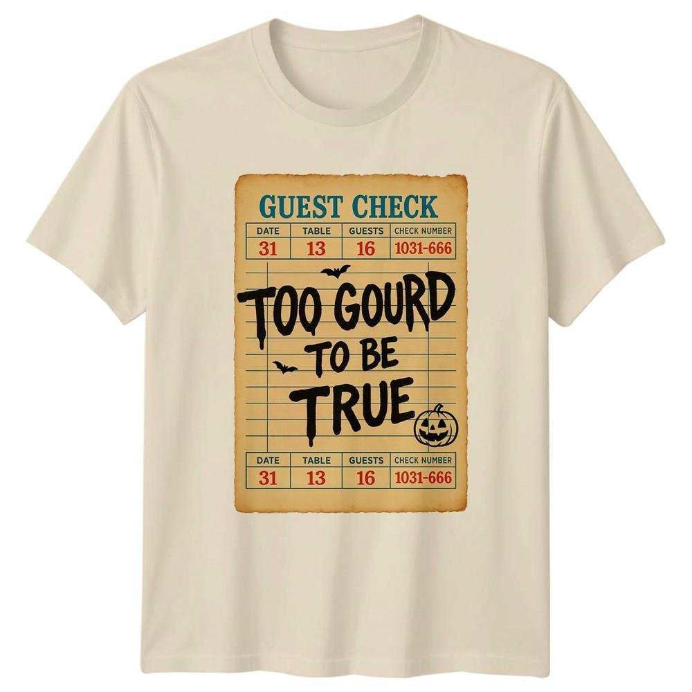 Too Gourd To Be True TShirt Pumpkin Pun Halloween Gift For Him And Her