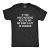 Mens If You Have Nothing Nice To Say We Have A Lot In Common T Shirt Funny Rude