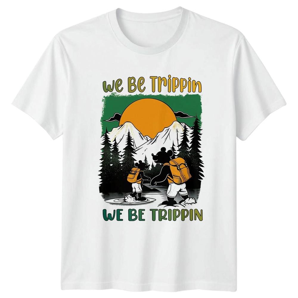 We Be Trippin TShirt Hiking Camping Outdoors Birthday Gift For Him And Her S