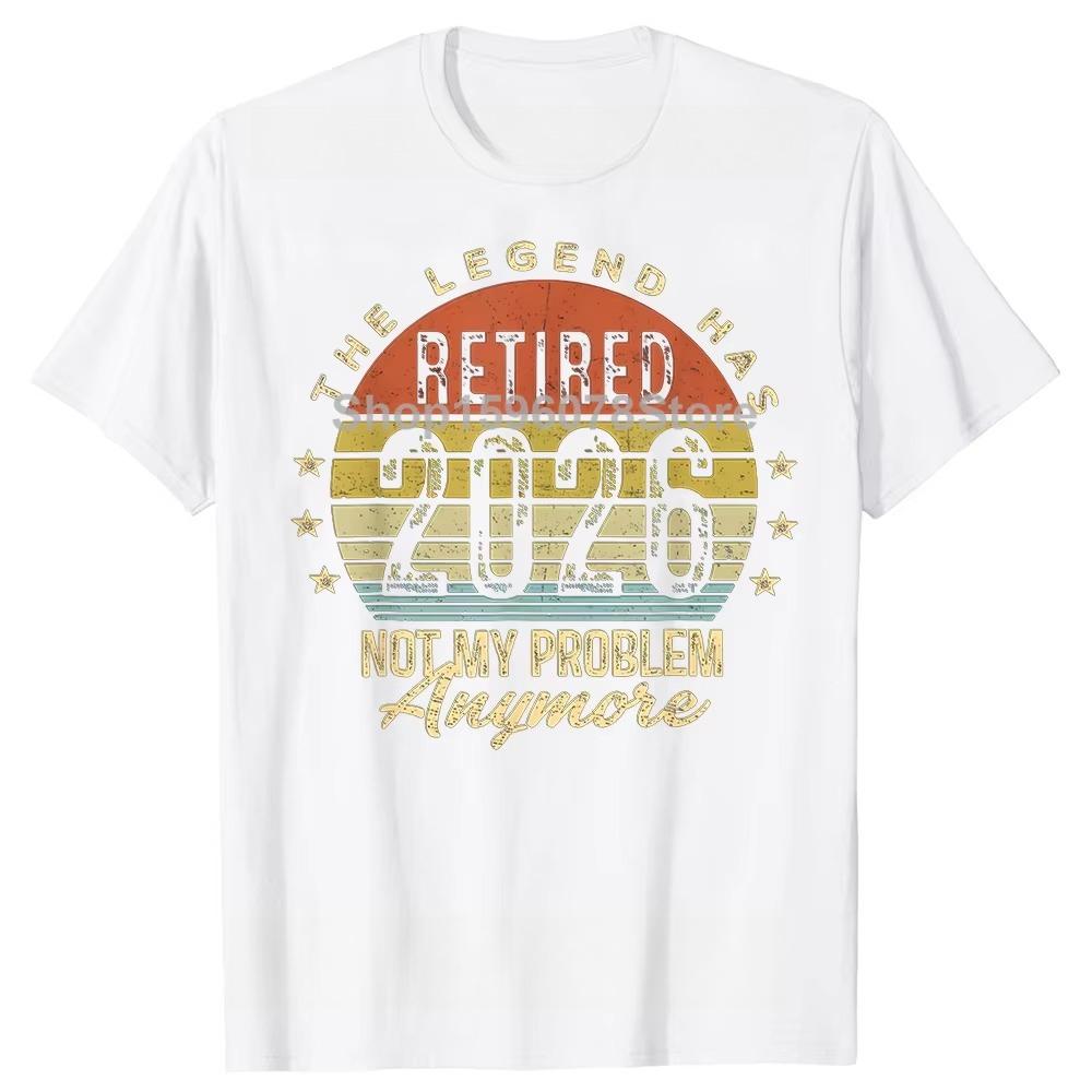 Legend Has Retired 2026 Not My Problem Funny Retirement TShirt Fashion Cotton Short Sleeve Oversized Loose Tshirt Tops XL