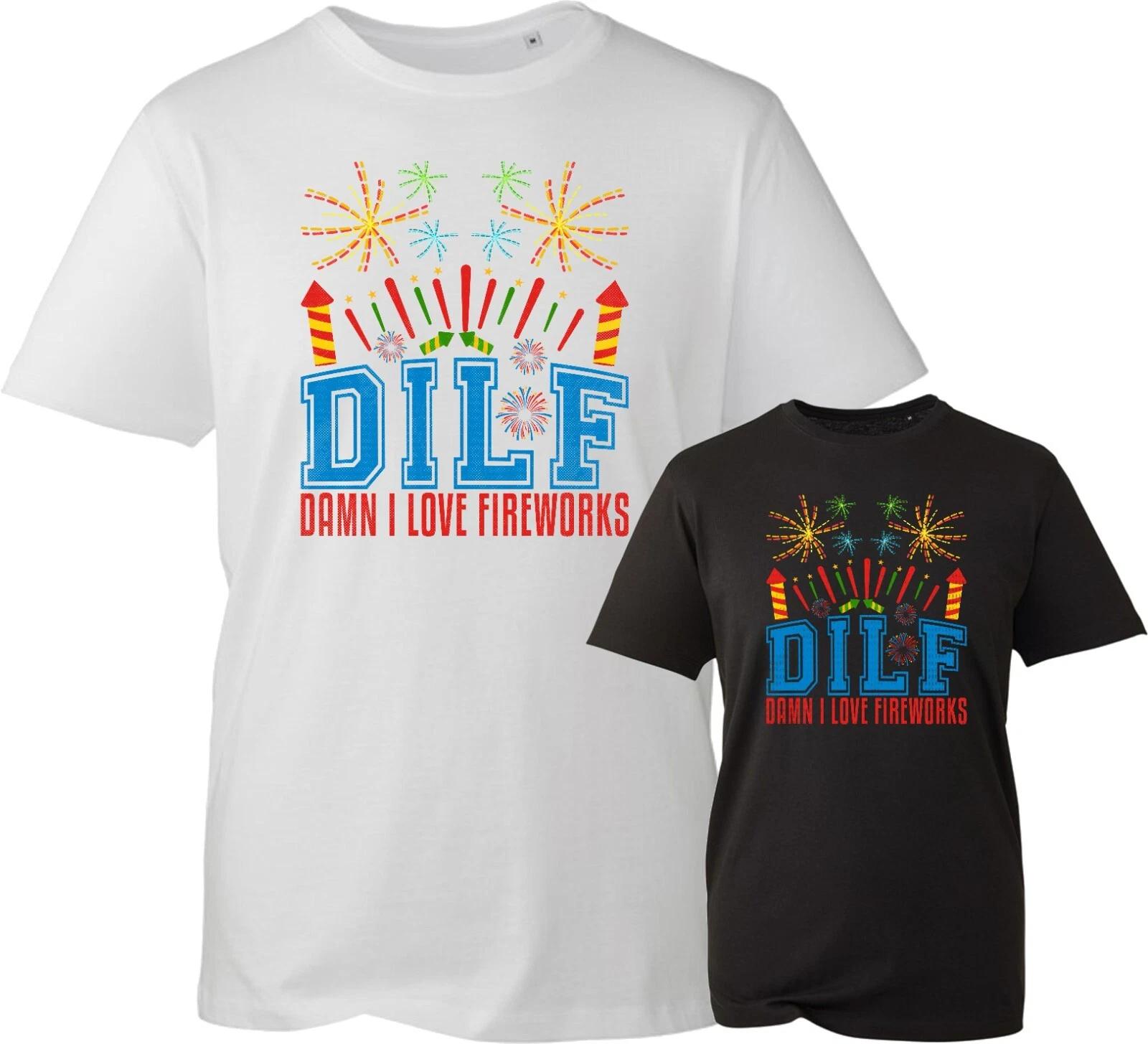 Dilf I Love Fireworks T-Shirt, Fireworks Funny T-Shirt, Fireworks Lover T-Shirt 2XL