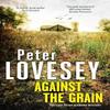 Against the Grain by Peter Lovesey Hardback Book 9781408732625