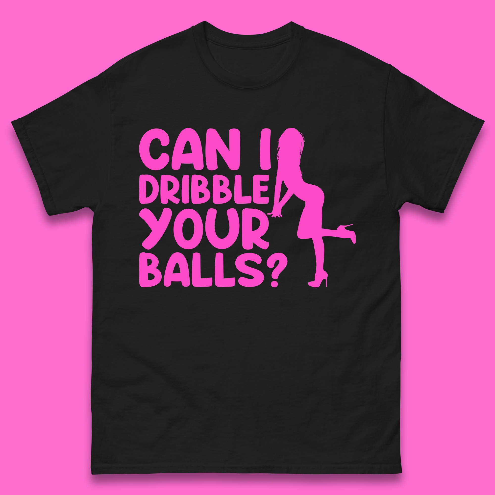 Can I Dribble You Balls? Offensive Adult Humor Gift Mens Tee Top 3XL
