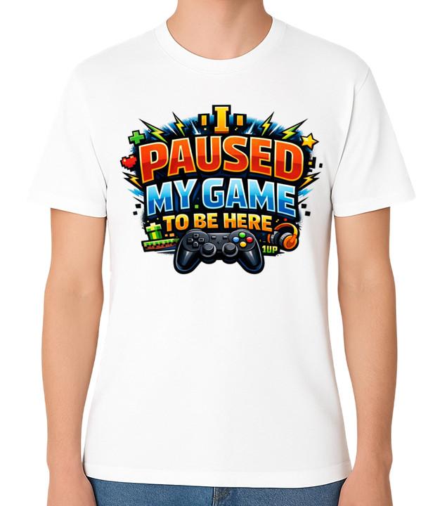 I Paused My Game T-Shirt Gamer Funny Gaming Gift Unisex Tee S