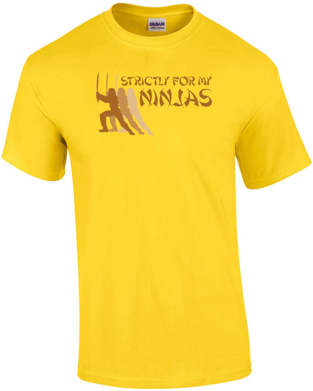 

Strictly For My Ninjas T-shirt 2XL