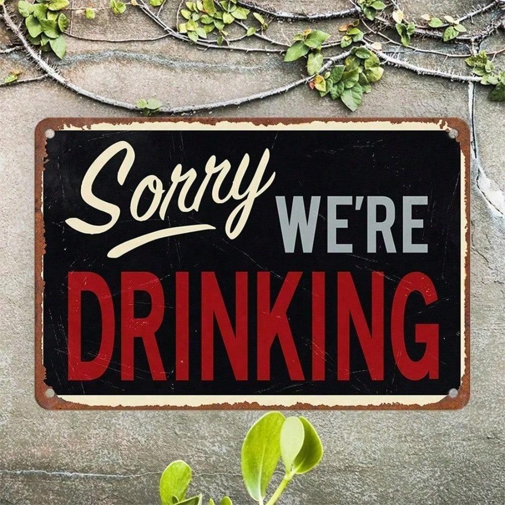 1PC Sorry We're Drinking Vintage Bar Tin Sign, Humorous Metal Plaque, Retro Wall Decor for Pub Man Cave Home Bar, 8x12