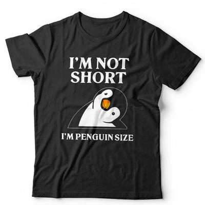 I'm Not Short I'm A Penguin Tshirt Unisex and - Funny, Joke, Humour, Novelty