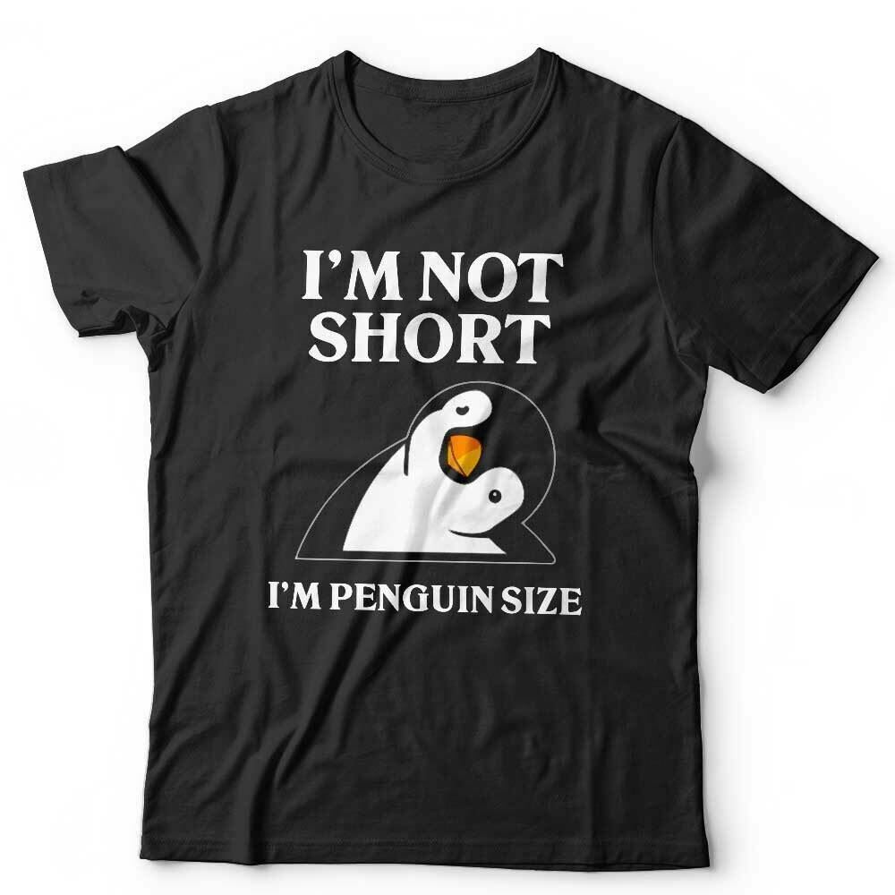

I m Not Short I m A Penguin Tshirt Unisex and Kids - Funny, Joke, Humour, Novelty 2XL