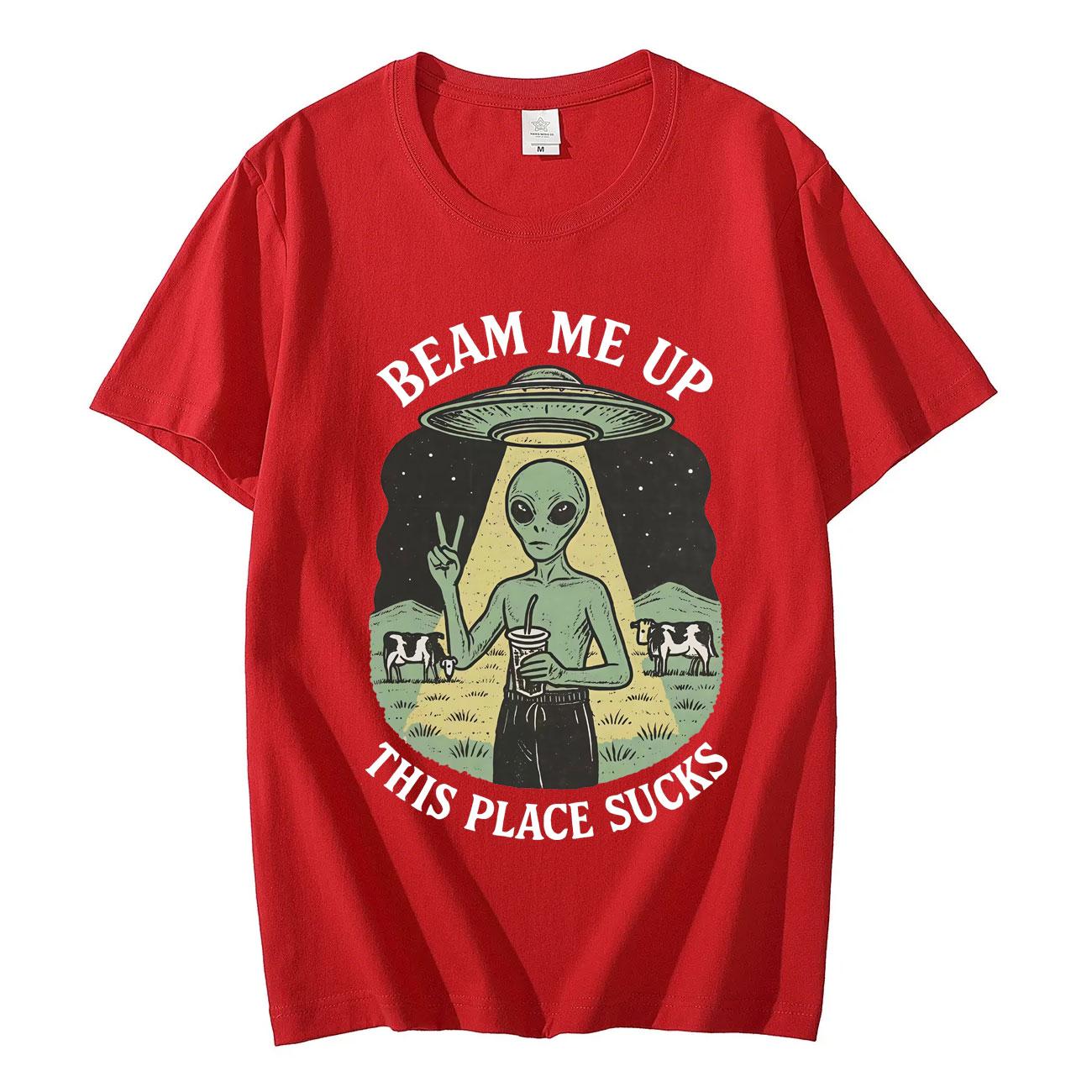 Beam Me Up This Place Sucks Funny Alien Graphic T Shirts Fashion Vintage Short Sleeve Tshirt Mens Women Casual Cotton Tshirts S