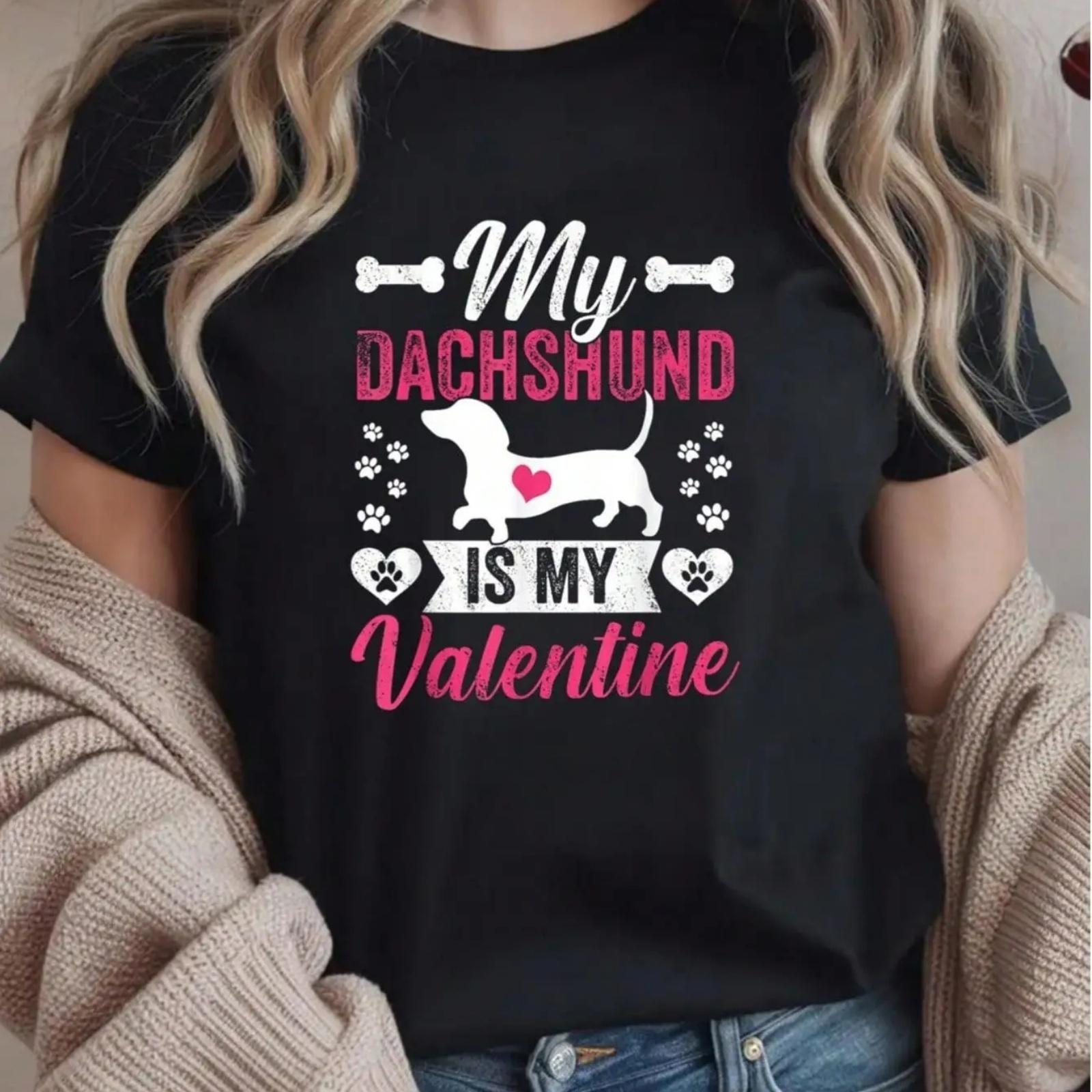 

100% Cotton My Dachshund Is My Valentine Dog Lovers Valentines Day Mom Print Women s T-Shirt, Crew Neck Short Sleeve T-Shirt For XXXXXL чорний