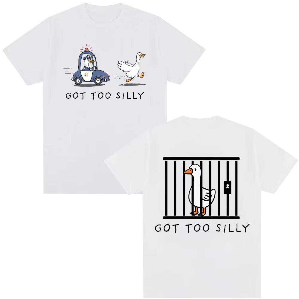 Got Too Silly Goose Funny Meme Double Sided Print T Shirt Men Women Casual Cotton Tshirt Vintage Short Sleeve Oversized T-shirts