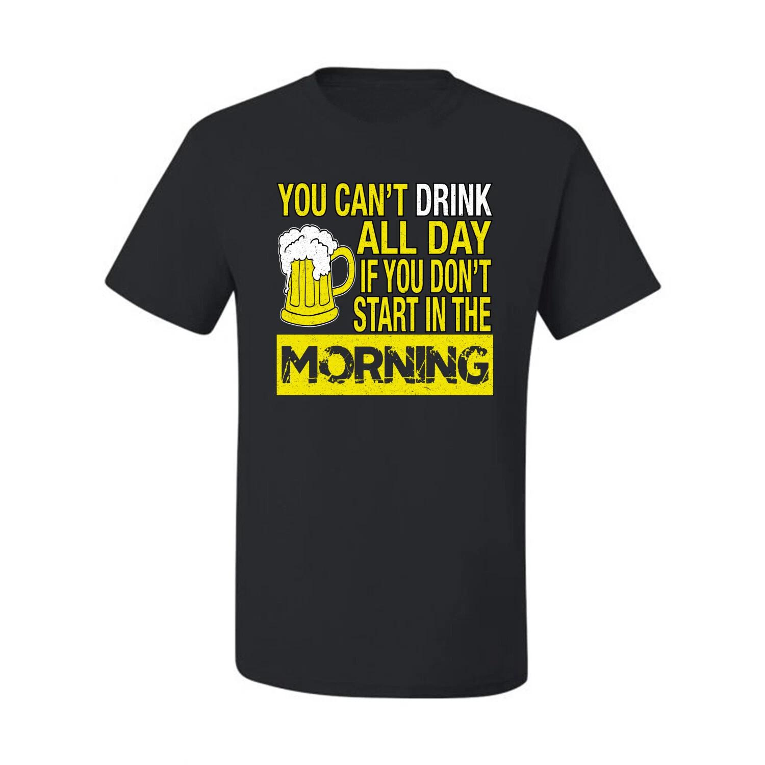 You Cant Drink All Day If You Dont Start in The Morning Beer Mug Men T- Shirt 3XL
