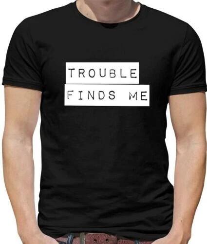 Trouble Finds Me Mens T-Shirt - Unlucky - Mischief - Harry - Funny - Gift 4XL