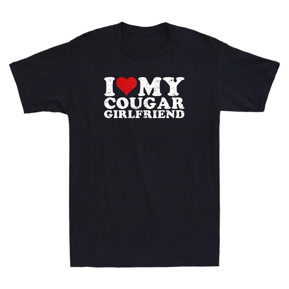 I Love My Cougar Girlfriend Heart My Cougar Girlfriend Funny Quote Men s T-Shirt XXXL