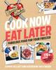 The Cook Now, Eat Later : The Dinner Ladies: Fabulous Food for Your Freezer Book