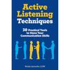Active Listening Techniques: 30 Practical Tools To Hone Your Communication Skills
