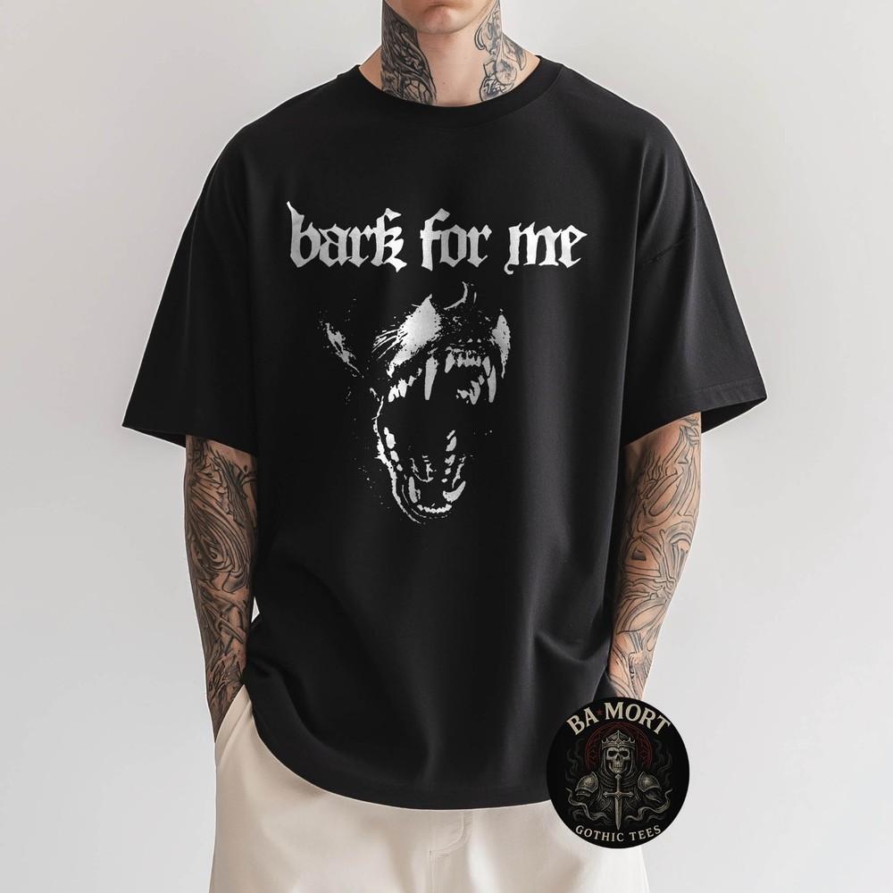 

Bark For Me Fierce Dog Blackletter Aesthetic TShirt Unisex T-Shirt XL