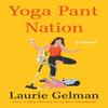 Yoga Pant Nation by Laurie Gelman Hardback Book 9781250777577