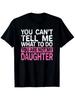 Retro, You Can't Tell Me What to Do, You're Not My Daughter T-shirt, Unisex Party-themed T-shirt, Fu