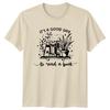It Is A Good Day To Read A Book Reading Hobbies Unisexs T Shirt Unisexs Tee