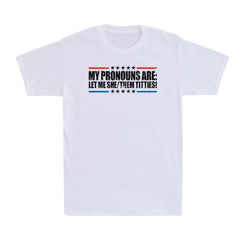 My Pronouns Are Let Me She/Them Titt!es Adult Humor Joke Vintage Men s T-Shirt XXXXL