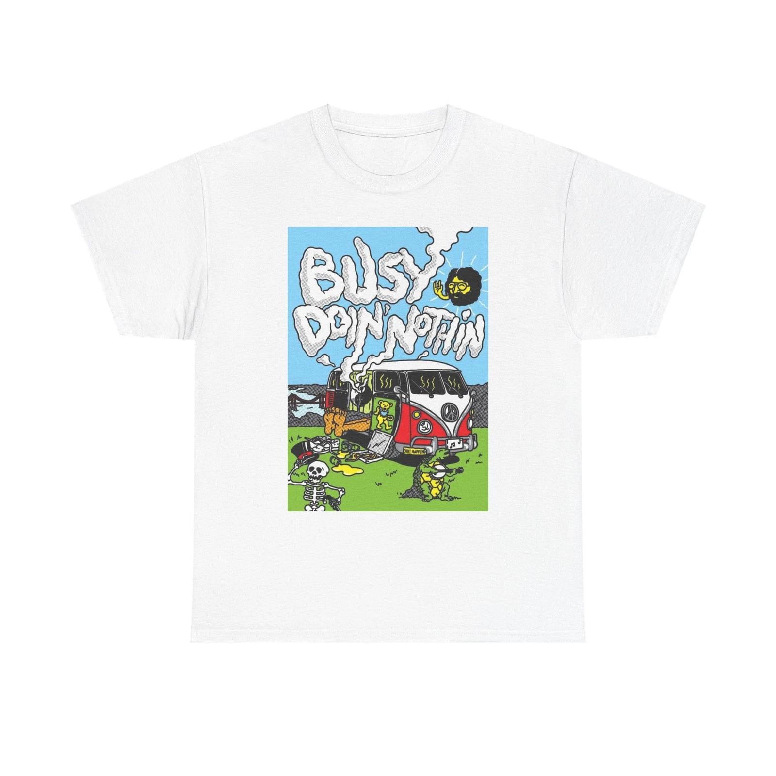 

Jerry Garcia Busy Doin Nothin Graphic T Shirt Unisex Heavy Cotton Tee 2XL