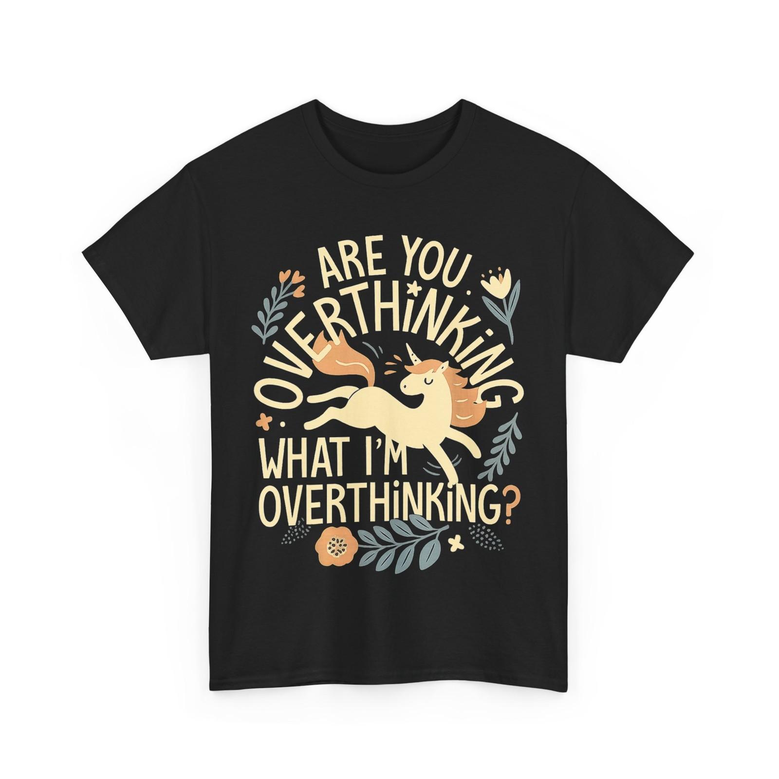 Horse are You Overthinking What I m Overthinking T-Shirt Mens Womens Tees Top 4XL