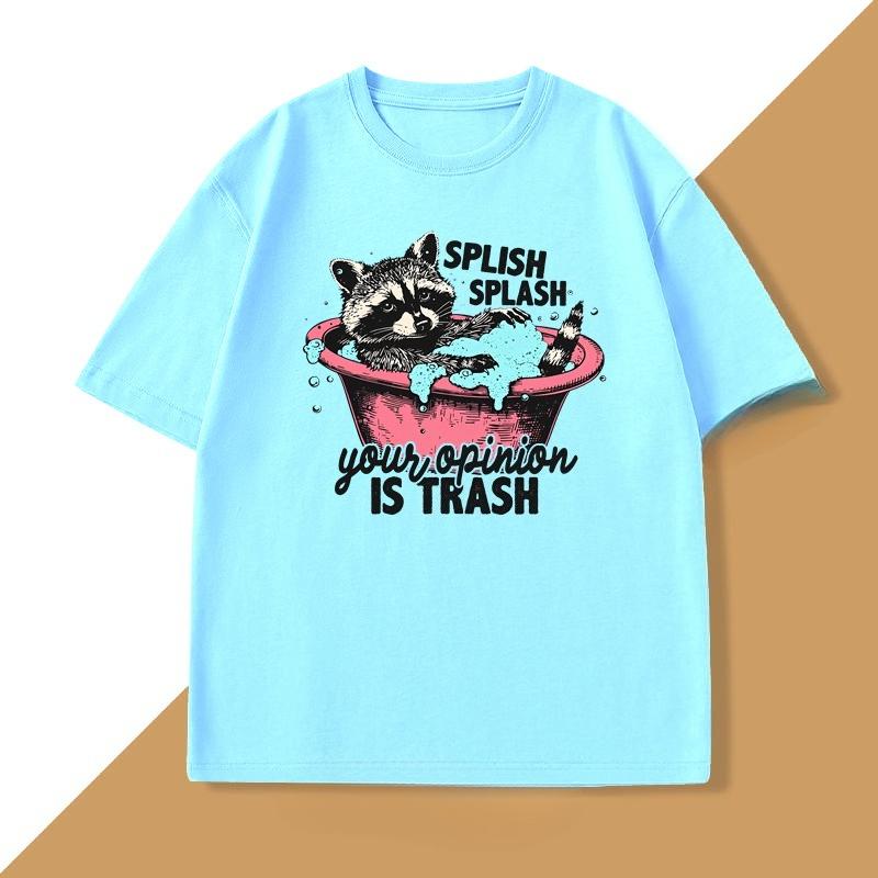Splish Splash Your Opinion Is Trash Graphic T Shirts Funny Raccoon Vintage Tshirt Unisex WOMEN ONeck Short Sleeve T Shirt Tops