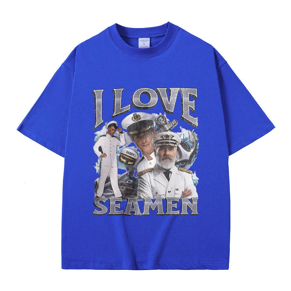 I Love Seamen Funny Offensive Sailor Tshirt Male 100% Pure Cotton T-shirt Men Women Casual Fashion T Shirts Unisex Vintage Tees