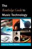 The The Routledge Guide To Music Technology Book