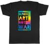 Make Art Not War World Art Day Artist Mens T-Shirt Tee Gift Top