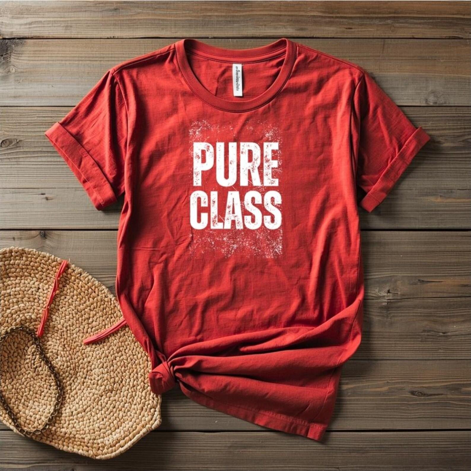 Pure Class Shirt, Bold Statement Graphic Tee, Women s Motivational Shirt, Trendy Typography T-Shirt, Confident Style Tee S