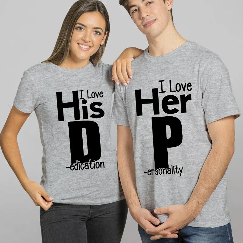 I Love His D P T-shirts Love His Dedication T Shirts Love Her Personality Tees Couples Sexy Mat
