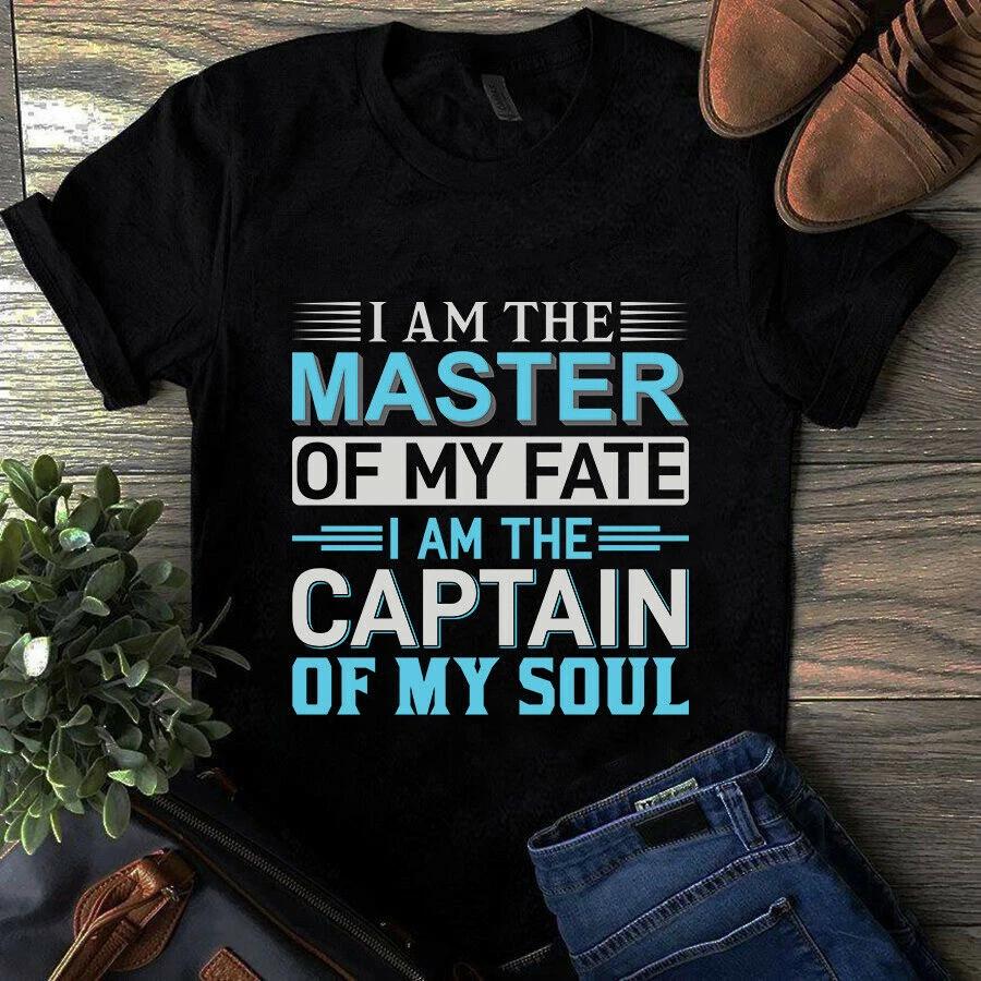 I Am the Master of My Fate I Am the Captain of My Soul Men s and Women s T-shirts S