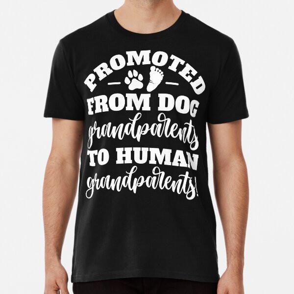 

From Dog Grandparent to Human Grandparent P S to 5XL Made in the AU/USA T-Shirt 4XL