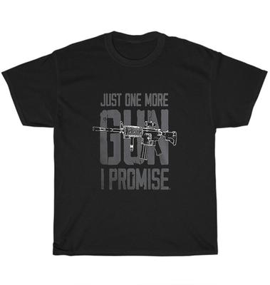 Just One More Gun I Promise Gun Enthusiast Husband T-Shirt Unisex Tee Gift NEW