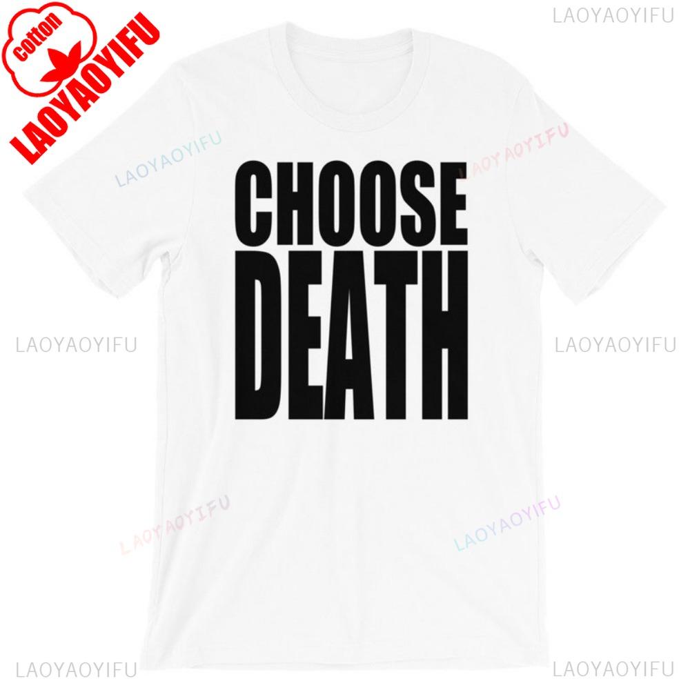 Choose Death TShirt Parody Choose Life Shirt Pro Life Tops Wham Choose Life Breathable Camisetas Nostalgia