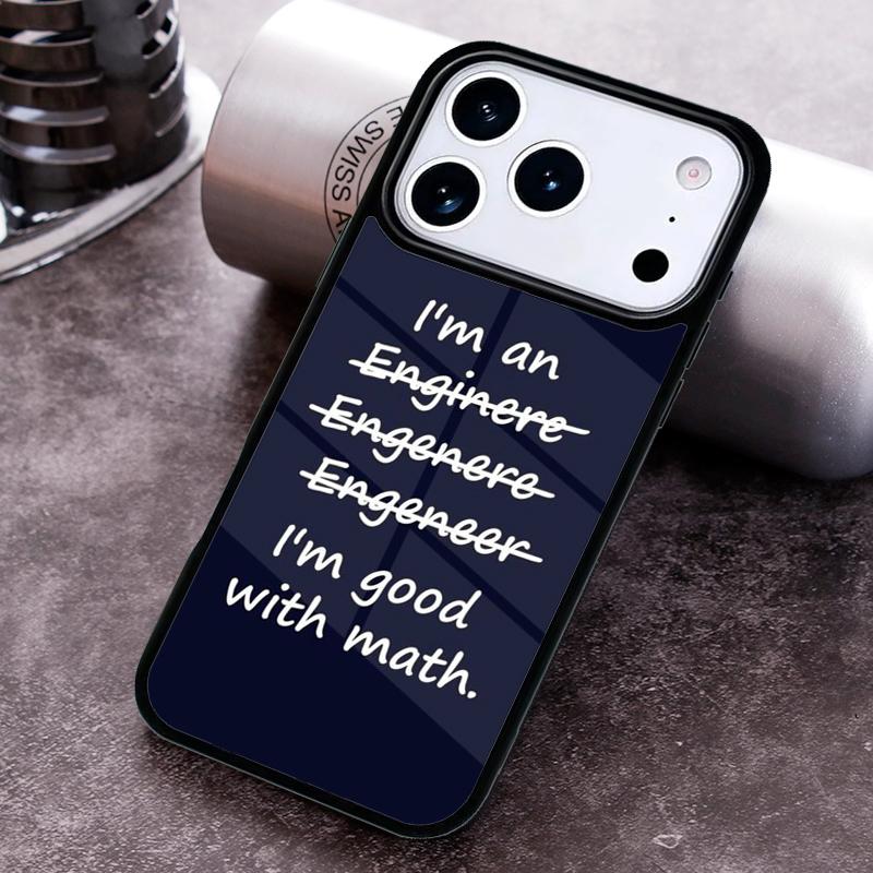 I M An Engineer I M Good At Maths Phone Case for iPhone 17 16 15 Pro Max Air 14 13 12 11 Plus Shockproof Cover