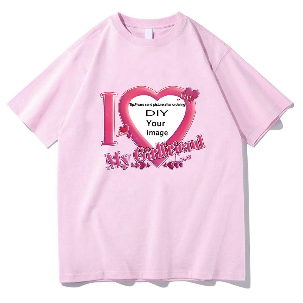 I Love My Girlfriend Coupon Tshirts ShortSleeve Summer Tee-shirt Cotton High Quality Women/Men T-shirts DIY Customized Printing