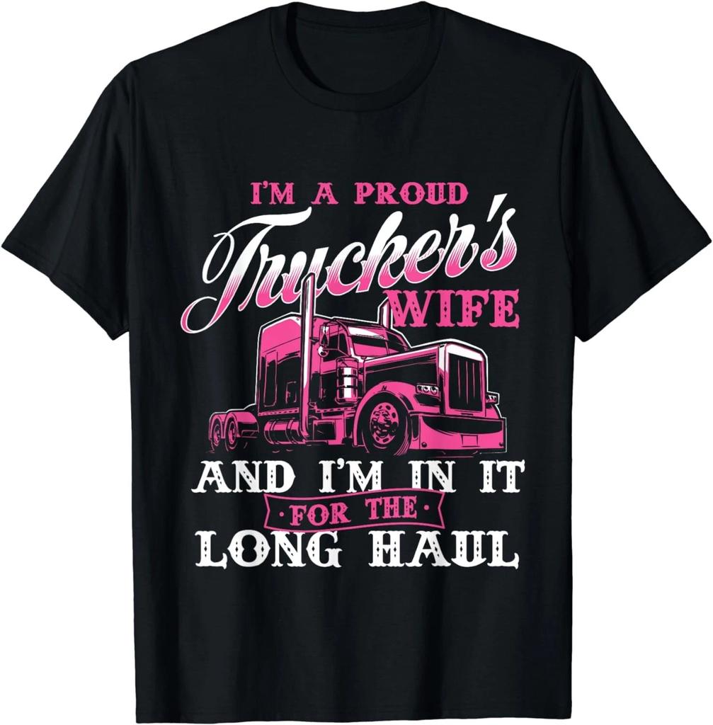 I'm A Proud Trucker's Wife - Semi Truck Driver Wife Trucking Gift Unisex T-Shirt