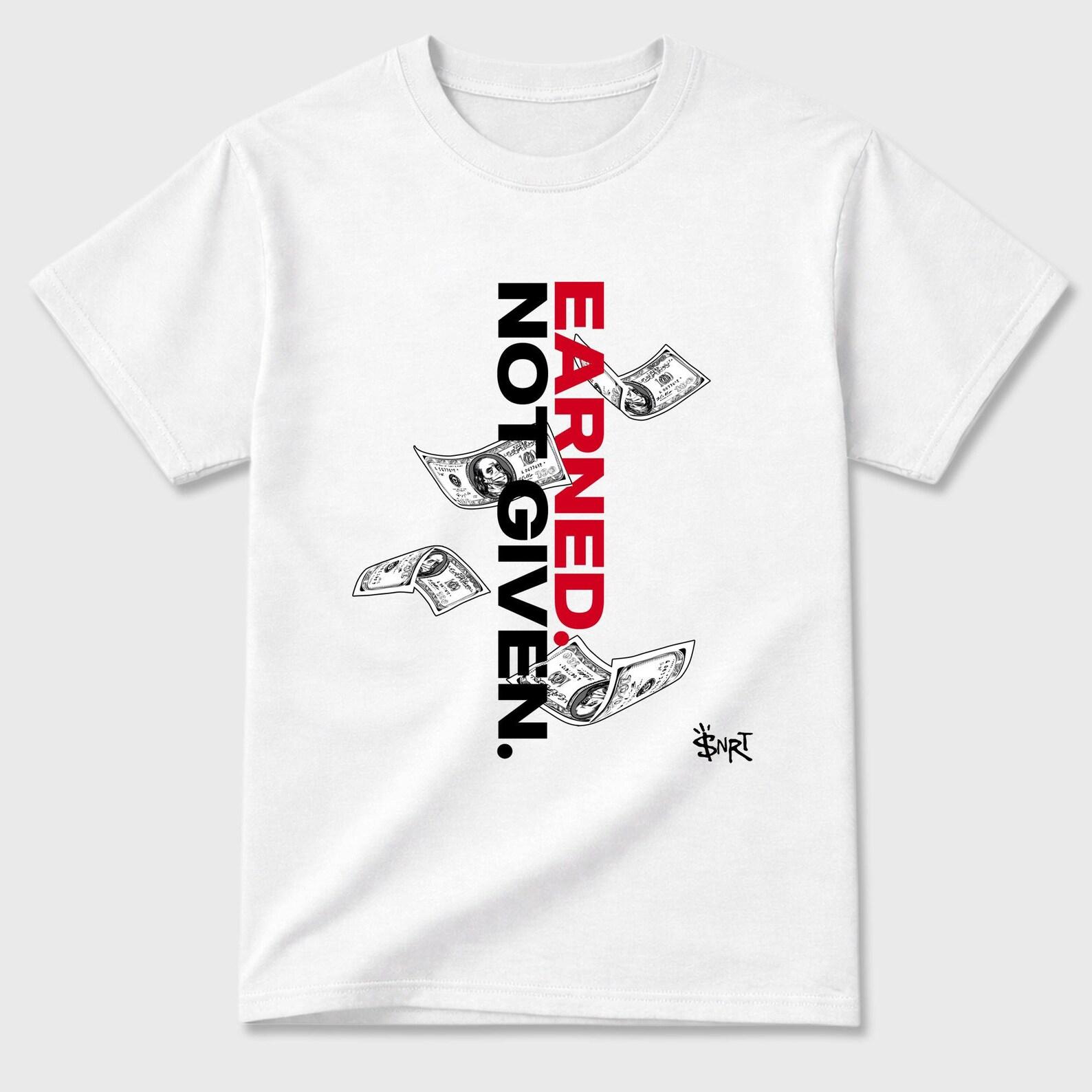 Earned Not Given Graphic Tee - best T-Shirts to wear with jordans 1s Flight Club M