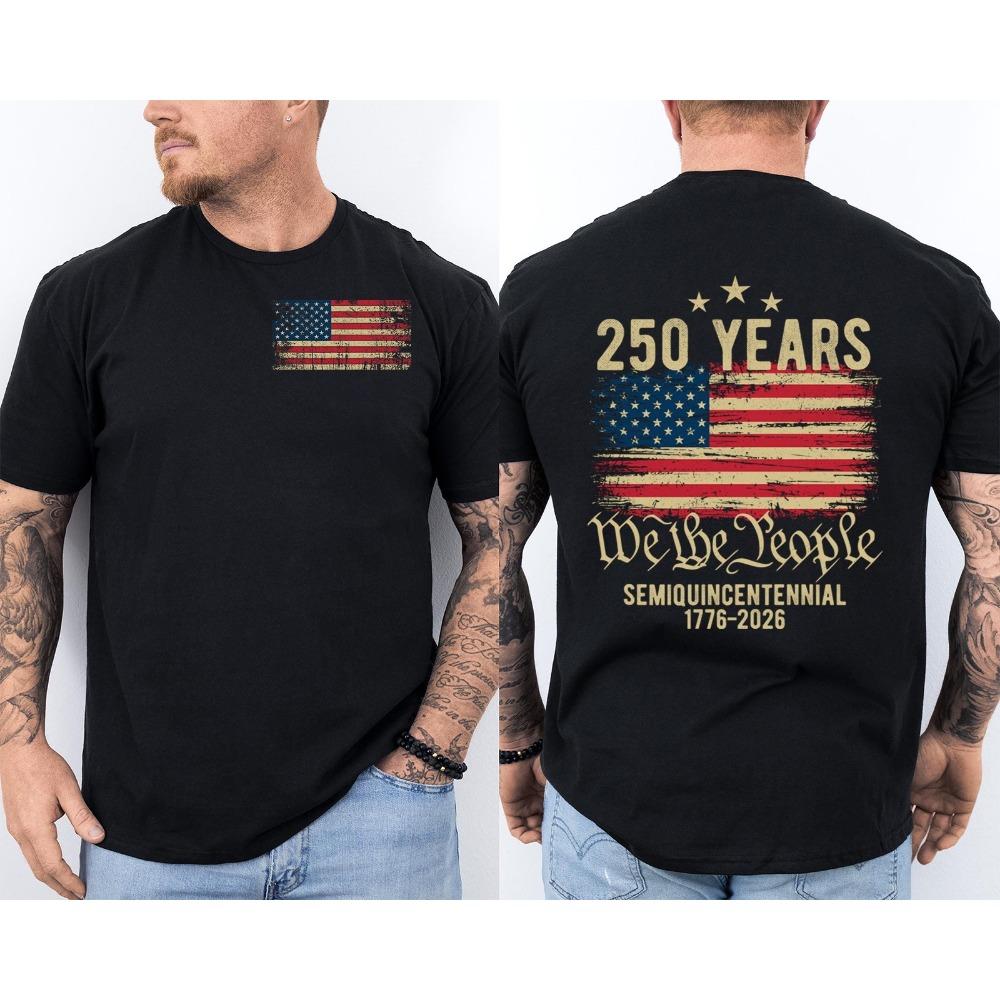 We The People 250 Years 1776 2026 2 Sided Tshirt Men American Flag Patriotic Casual Cotton Short Sleeve Semiquincentennial Gift