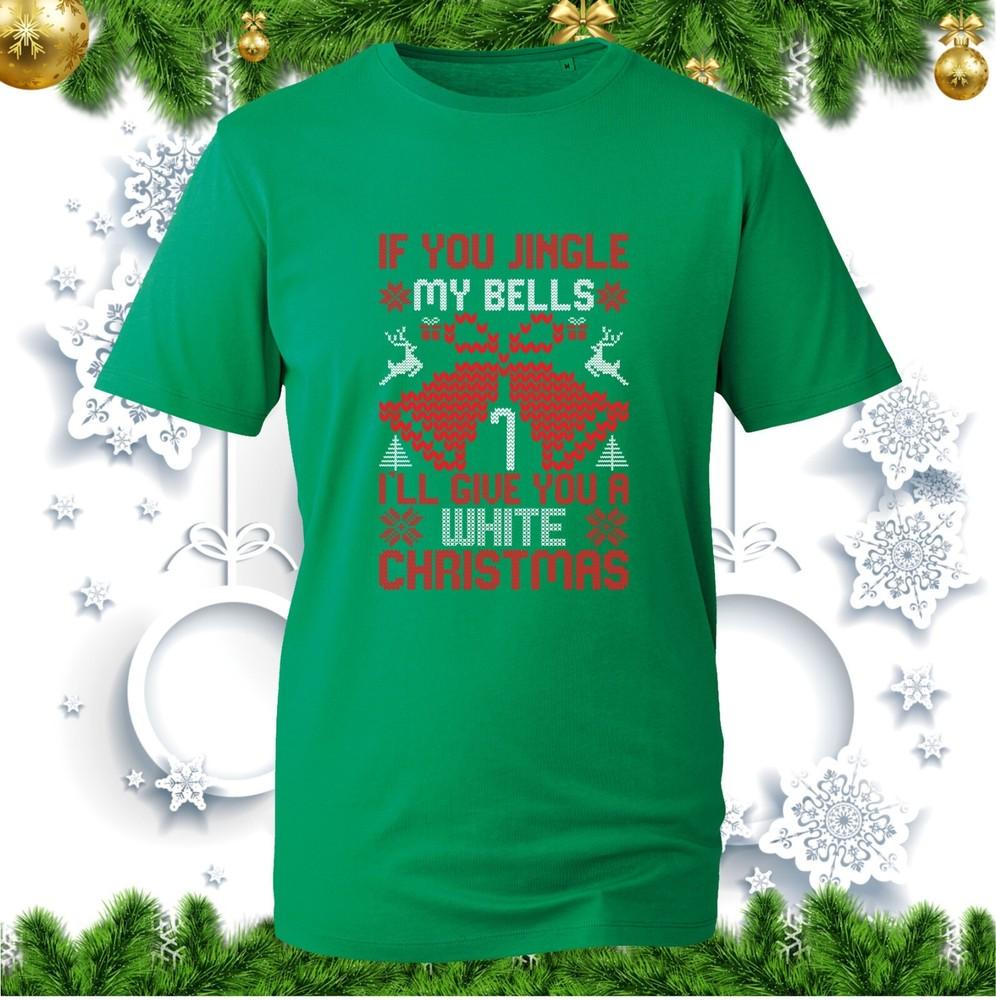 If You Jingle My Bells Ill Give You A White Christmas TShirt Jingle Bells Xmas S