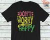 Camiseta No Te Preocupes Sé Feliz
