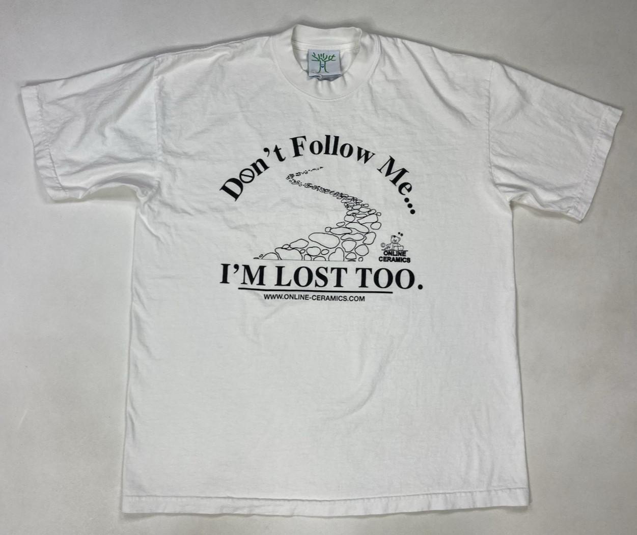 Online Ceramics Don t Follow Me I m Lost Too Graphic T-shirt Men Large White XXXXL