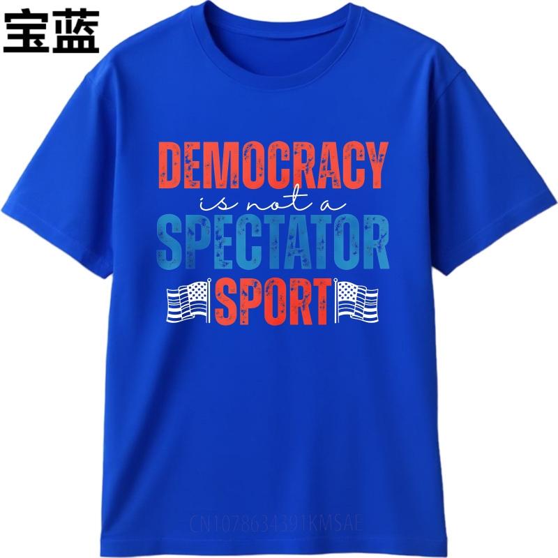 Oversized Summer For Men tshirt Democracy Is Not A Spectator Sport Short Sleeve Travel Round Neck Tees Cotton Tshirt For Men