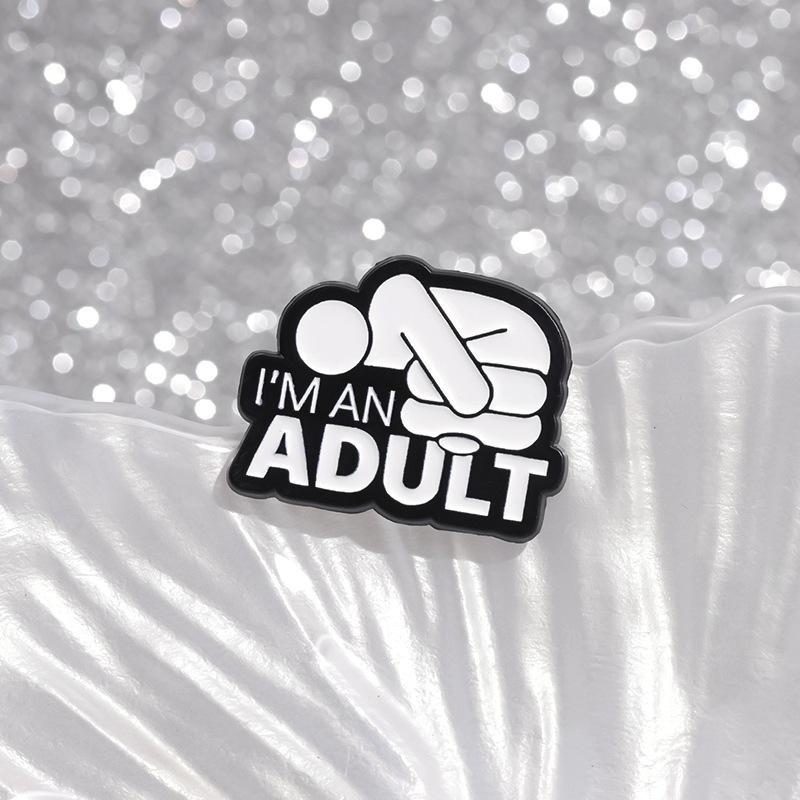 I'M An Adult Enamel Pins Custom Mental Health Brooches Lapel Badges Punk Funny Jewelry Gift For Friends Accessories