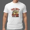 Funny Taco Shirt Taco Dirty To Me T-Shirt Food Humor Graphic Tee Men Women