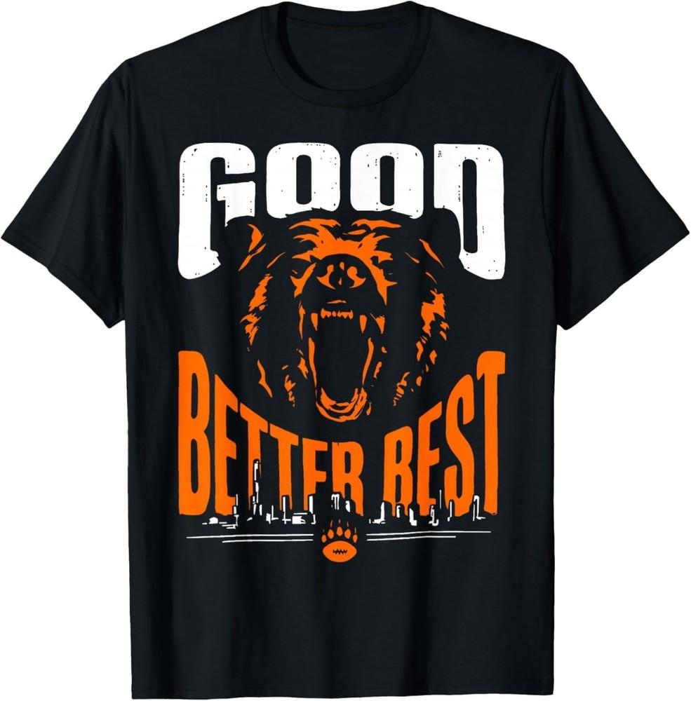 Good Better Best Shirt Chicago Men Women T‑Shirt