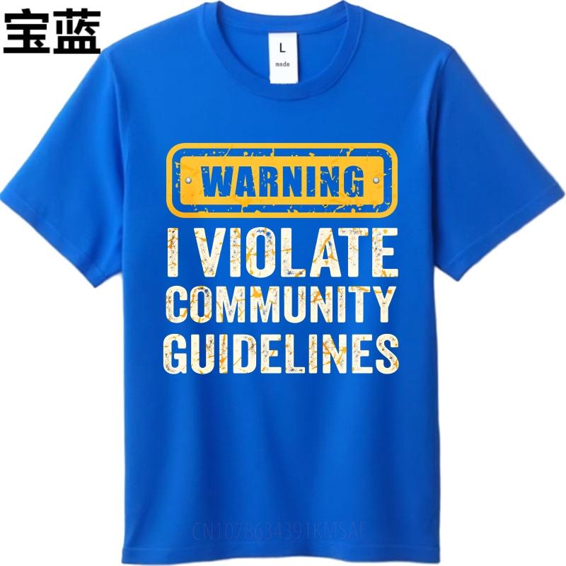 Oversized Summer For Her Tshirt Warning I Violate Community Guidelines Short Sleeve Rock ONeck Tops Everyday Tee Premium Gift
